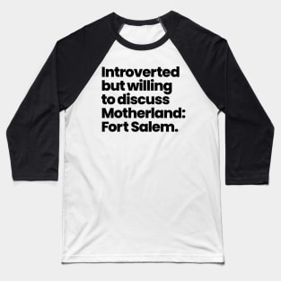 Introverted but willing to discuss Motherland: Fort Salem - Black Font Baseball T-Shirt